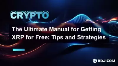 The Ultimate Manual for Getting XRP for Free: Tips and Strategies The Ultimate Manual for Getting XRP for Free: Tips and Strategies