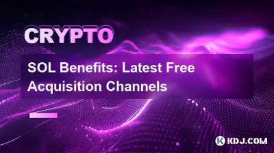 SOL Benefits: Latest Free Acquisition Channels SOL Benefits: Latest Free Acquisition Channels
