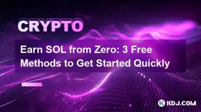 Earn SOL from Zero: 3 Free Methods to Get Started Quickly Earn SOL from Zero: 3 Free Methods to Get Started Quickly