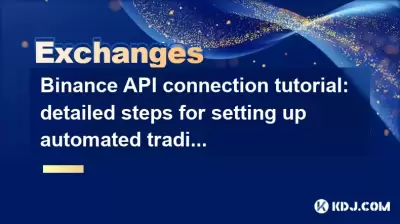 Tutoriel de connexion de l'API Binance: étapes détaillées pour configurer le trading automatisé Tutoriel de connexion de l'API Binance: étapes détaillées pour configurer le trading automatisé