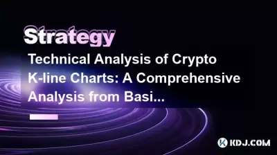 Technical Analysis of Crypto K-line Charts: A Comprehensive Analysis from Basic to Advanced Technical Analysis of Crypto K-line Charts: A Comprehensive Analysis from Basic to Advanced