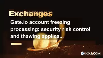 Gate.io account freezing processing: security risk control and thawing application steps Gate.io account freezing processing: security risk control and thawing application steps