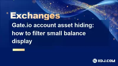 Gate.io account asset hiding: how to filter small balance display Gate.io account asset hiding: how to filter small balance display
