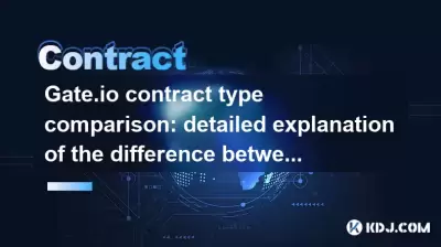 Gate.io contract type comparison: detailed explanation of the difference between perpetual and delivery contracts Gate.io contract type comparison: detailed explanation of the difference between perpetual and delivery contracts