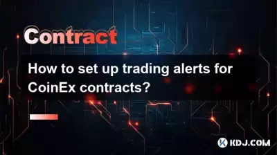 How to set up trading alerts for CoinEx contracts? How to set up trading alerts for CoinEx contracts?