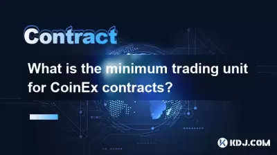 What is the minimum trading unit for CoinEx contracts? What is the minimum trading unit for CoinEx contracts?