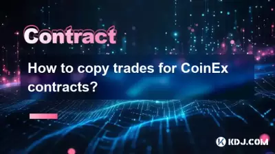 How to copy trades for CoinEx contracts? How to copy trades for CoinEx contracts?