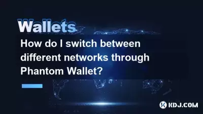 How do I switch between different networks through Phantom Wallet? How do I switch between different networks through Phantom Wallet?