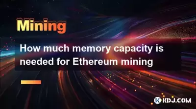 How much memory capacity is needed for Ethereum mining How much memory capacity is needed for Ethereum mining