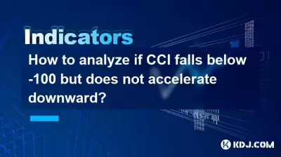 How to analyze if CCI falls below -100 but does not accelerate downward? How to analyze if CCI falls below -100 but does not accelerate downward?
