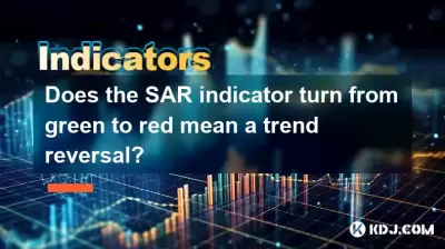 Does the SAR indicator turn from green to red mean a trend reversal? Does the SAR indicator turn from green to red mean a trend reversal?