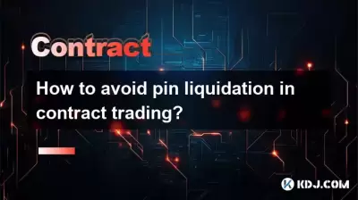 How to avoid pin liquidation in contract trading? How to avoid pin liquidation in contract trading?