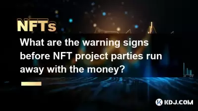 What are the warning signs before NFT project parties run away with the money? What are the warning signs before NFT project parties run away with the money?