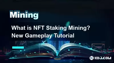 What is NFT Staking Mining? New Gameplay Tutorial What is NFT Staking Mining? New Gameplay Tutorial