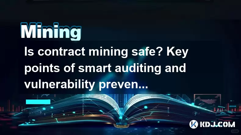 Is contract mining safe? Key points of smart auditing and vulnerability prevention Is contract mining safe? Key points of smart auditing and vulnerability prevention