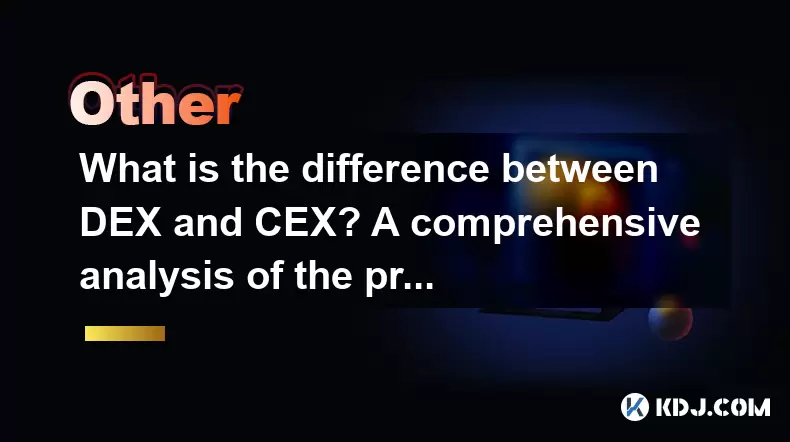 What is the difference between DEX and CEX? A comprehensive analysis of the pros and cons What is the difference between DEX and CEX? A comprehensive analysis of the pros and cons