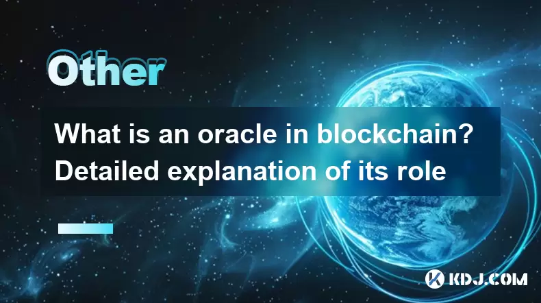 What is an oracle in blockchain? Detailed explanation of its role What is an oracle in blockchain? Detailed explanation of its role