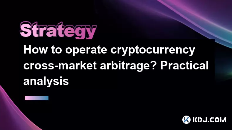 How to operate cryptocurrency cross-market arbitrage? Practical analysis How to operate cryptocurrency cross-market arbitrage? Practical analysis