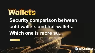 Security comparison between cold wallets and hot wallets: Which one is more suitable for daily use? Security comparison between cold wallets and hot wallets: Which one is more suitable for daily use?