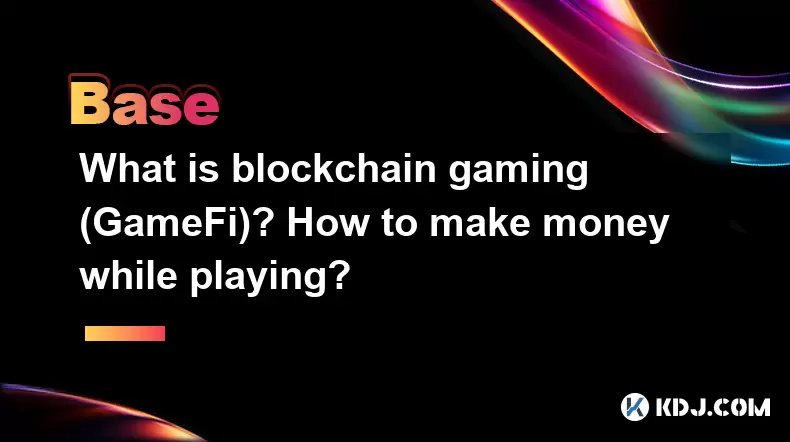 What is blockchain gaming (GameFi)? How to make money while playing? What is blockchain gaming (GameFi)? How to make money while playing?
