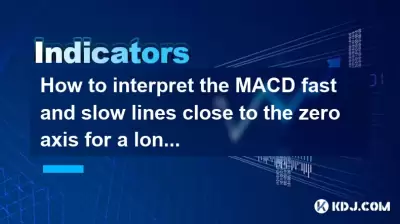 How to interpret the MACD fast and slow lines close to the zero axis for a long time? How to interpret the MACD fast and slow lines close to the zero axis for a long time?