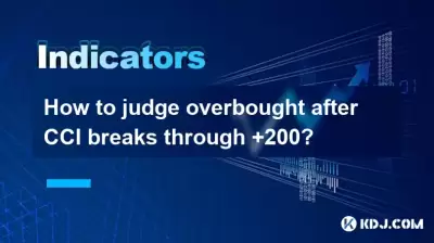 How to judge overbought after CCI breaks through +200? How to judge overbought after CCI breaks through +200?