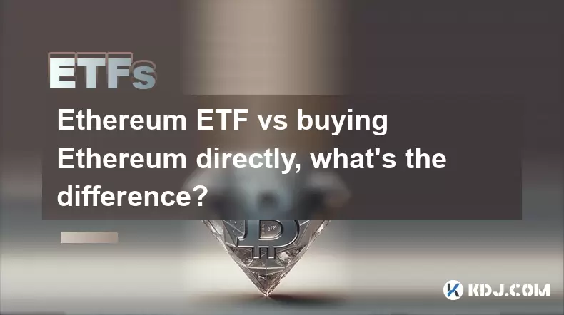 ETHEREUM ETF vs achetant directement Ethereum, quelle est la différence? ETHEREUM ETF vs achetant directement Ethereum, quelle est la différence?