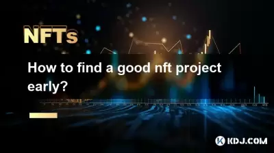 How to find a good nft project early? How to find a good nft project early?