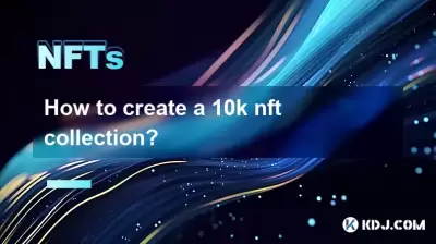 How to create a 10k nft collection? How to create a 10k nft collection?
