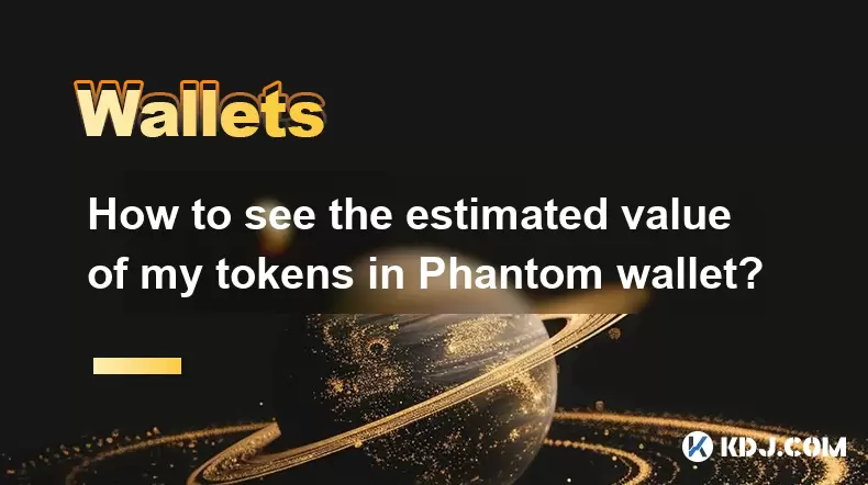 Wie kann man den geschätzten Wert meiner Token in Phantom -Brieftasche sehen? Wie kann man den geschätzten Wert meiner Token in Phantom -Brieftasche sehen?