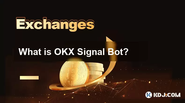 What is OKX Signal Bot? What is OKX Signal Bot?