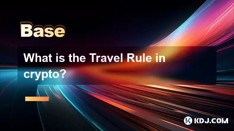 What is the Travel Rule in crypto? What is the Travel Rule in crypto?