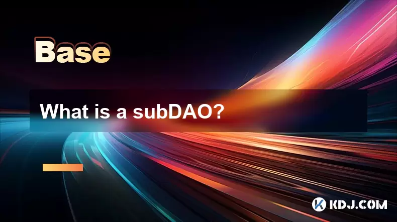 What is a subDAO? What is a subDAO?