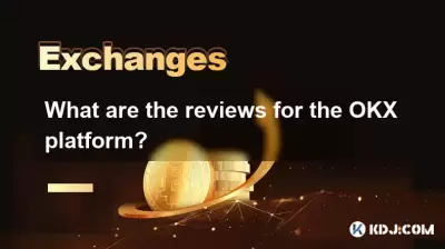 What are the reviews for the OKX platform? What are the reviews for the OKX platform?