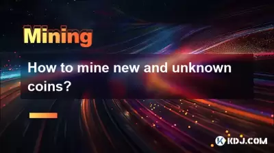 How to mine new and unknown coins? How to mine new and unknown coins?