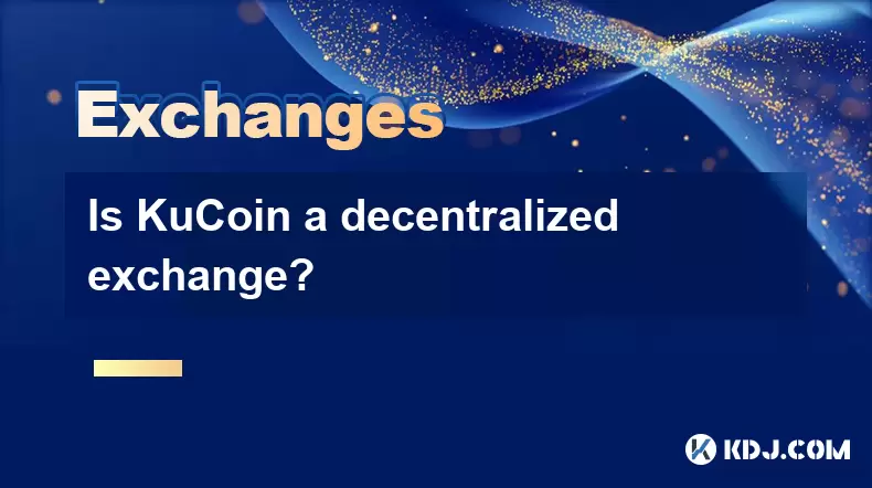 Kucoin은 분산 된 교환입니까? Kucoin은 분산 된 교환입니까?