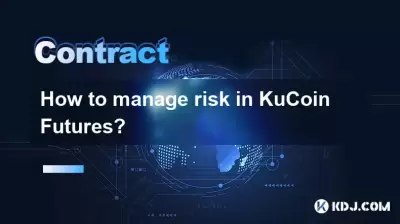 How to manage risk in KuCoin Futures? How to manage risk in KuCoin Futures?