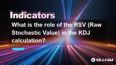 What is the role of the RSV (Raw Stochastic Value) in the KDJ calculation? What is the role of the RSV (Raw Stochastic Value) in the KDJ calculation?