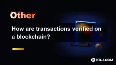 How are transactions verified on a blockchain? How are transactions verified on a blockchain?