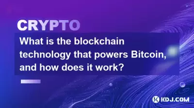 What is the blockchain technology that powers Bitcoin, and how does it work? What is the blockchain technology that powers Bitcoin, and how does it work?