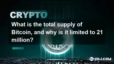 What is the total supply of Bitcoin, and why is it limited to 21 million? What is the total supply of Bitcoin, and why is it limited to 21 million?