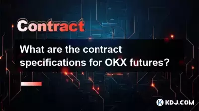 What are the contract specifications for OKX futures? What are the contract specifications for OKX futures?