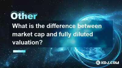What is the difference between market cap and fully diluted valuation? What is the difference between market cap and fully diluted valuation?
