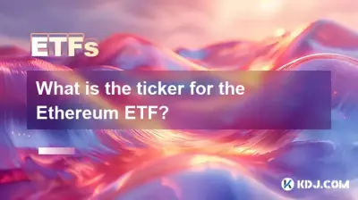 What is the ticker for the Ethereum ETF? What is the ticker for the Ethereum ETF?