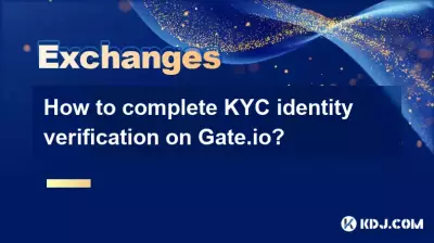 How to complete KYC identity verification on Gate.io? How to complete KYC identity verification on Gate.io?