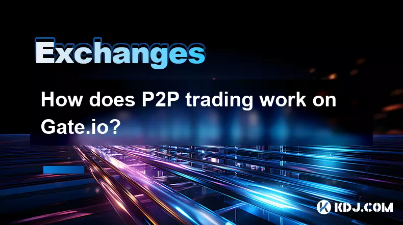 How does P2P trading work on Gate.io? How does P2P trading work on Gate.io?