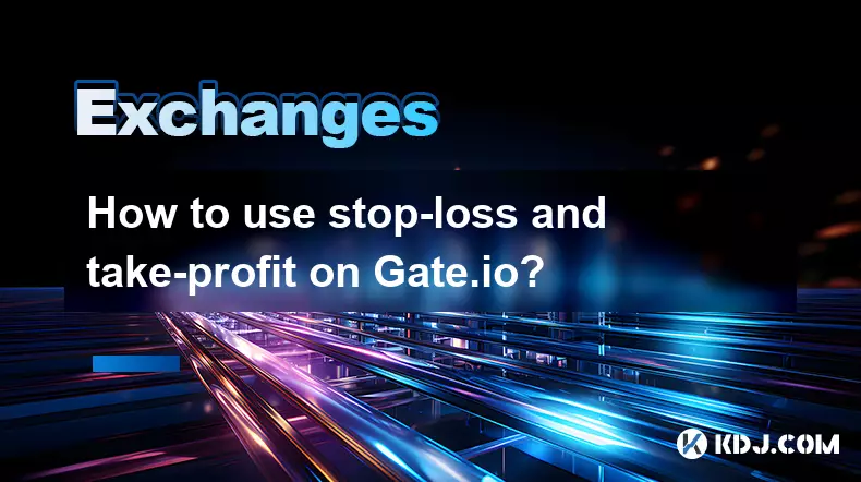 How to use stop-loss and take-profit on Gate.io? How to use stop-loss and take-profit on Gate.io?