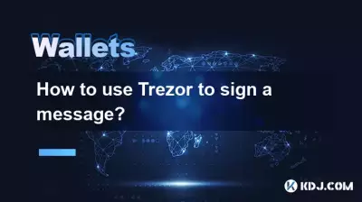 How to use Trezor to sign a message? How to use Trezor to sign a message?
