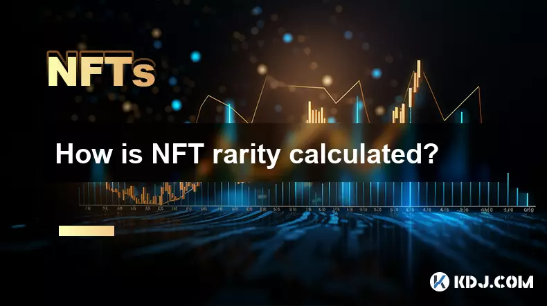 Wie wird die NFT -Rarität berechnet? Wie wird die NFT -Rarität berechnet?