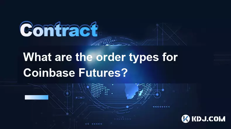 Was sind die Bestelltypen für Coinbase -Futures? Was sind die Bestelltypen für Coinbase -Futures?